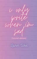 i only write when i'm sad