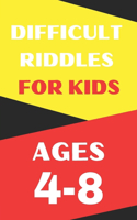 Riddles For Kids Ages 4-8: Difficult Riddles And Brain Teasers for Smart Kids