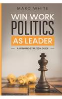 Win Work Politics as a Leader