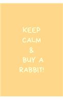 Keep Calm & Buy a Rabbit!