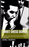 Soviet Chess School: Play Basic Chess like International Grandmaster Leonid Stein