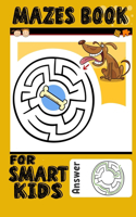 Mazes Book For Smart Kids: Amazing Animal Maze And Coloring Book For Kids Ages 4-8