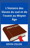 L'histoire des Slaves du sud et de l'ouest au Moyen Age