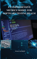 comprehensive metrics model for software testing realm