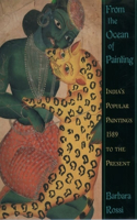 From the Ocean of Painting: Indias Popular Paintings, A.D.1589 to the Present