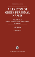 A Lexicon of Greek Personal Names: Volume III.B: Central Greece: From the Megarid to Thessaly