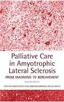 Palliative Care in Amyotrophic Lateral Sclerosis: From, Diagnosis to Bereavement: From, Diagnosis to Bereavement