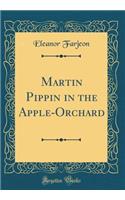 Martin Pippin in the Apple-Orchard (Classic Reprint)