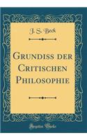 Grundiï¿½ Der Critischen Philosophie (Classic Reprint)
