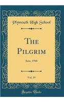 The Pilgrim, Vol. 19: June, 1940 (Classic Reprint)
