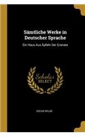 Sämtliche Werke in Deutscher Sprache