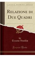 Relazione Di Due Quadri (Classic Reprint)