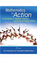 Mathematics In Action: An Introduction to Algebraic, Graphical, and Numerical Problem Solving