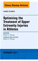 Optimizing the Treatment of Upper Extremity Injuries in Athletes, an Issue of Hand Clinics: (33 Clinics: Orthopedics)
