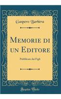 Memorie Di Un Editore: Pubblicate Dai Figli (Classic Reprint)