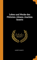 Leben und Werke des Flï¿½tisten Johann Joachim Quantz