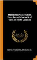 Medicinal Plants Which Have Been Collected and Used in North Carolina