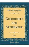 Geschichte Der Steiermark, Vol. 7 (Classic Reprint)