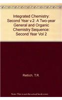 Integrated Chemistry: Second Year v.2: A Two-year General and Organic Chemistry Sequence