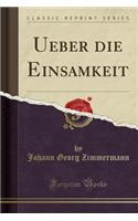 Ueber Die Einsamkeit (Classic Reprint)