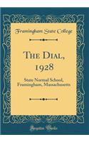 The Dial, 1928: State Normal School, Framingham, Massachusetts (Classic Reprint)
