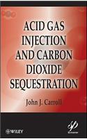 Acid Gas Injection and Carbon Dioxide Sequestration