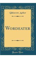 Wordeater (Classic Reprint)