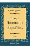 Revue Historique, Vol. 121: Quarante Et Uniï¿½me Annï¿½e; Janvier-Avril 1916 (Classic Reprint)