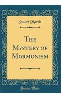 The Mystery of Mormonism (Classic Reprint)