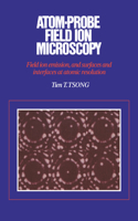 Atom-Probe Field Ion Microscopy: Field Ion Emission, and Surfaces and Interfaces at Atomic Resolution(English)