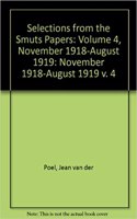 Selections from the Smuts Papers: Volume 4, November 1918-August 1919