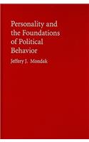 Personality and the Foundations of Political Behavior