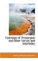 Footsteps of Proserpine and Other Verses and Interludes