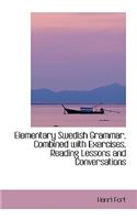 Elementary Swedish Grammar, Combined with Exercises, Reading Lessons and Conversations