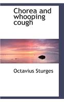 Chorea and Whooping Cough