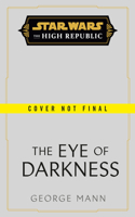 Star Wars: The Eye of Darkness (the High Republic)
