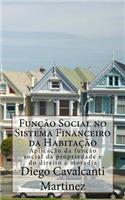 Funcao Social No Sistema Financeiro Da Habitacao: Aplicacao Da Funcao Social Da Propriedade E Do Direito a Moradia