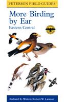 More Birding by Ear Eastern and Central North America