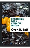 Hypothesis for a Ceptacle Theory