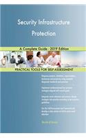 Security Infrastructure Protection A Complete Guide - 2019 Edition