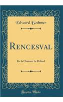 Rencesval: De la Chanson de Roland (Classic Reprint)