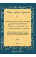 Johann Andreas Naumann's, Mehrerer Gelehrten Gesellschaften Mitgliede, Naturgeschichte Der VÃ¶gel Deutschlands, Nach Eigenen Erfahrungen Entworfen, Vol. 8: Durchaus Umgearbeit, Systematisch Geordnet, Sehr Vermehrt, VervollstÃ¤ndigt, Und Mit Getreu