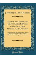 Nominations Before the Senate Armed Services Committee, First Session, 104th Congress: Hearings Before the Committee on Armed Services, United States Senate, One Hundred Fourth Congress, First Session; January 31; February 2, 15, 28; May 2; June 13