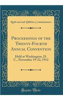 Proceedings of the Twenty-Fourth Annual Convention: Held at Washington, D. C., November 19-22, 1912 (Classic Reprint)