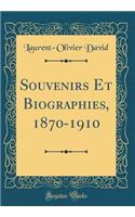 Souvenirs Et Biographies, 1870-1910 (Classic Reprint)