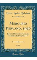 Mercurio Peruano, 1920, Vol. 5: Revista Mensual de Ciencias Sociales Y Letras; AÃ±o IV (Classic Reprint)
