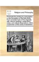 Proposals for Printing by Subscription a New Translation of the Holy Bible, from Corrected Texts of the Originals