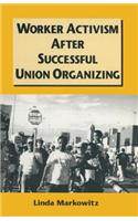 Worker Activism After Successful Union Organizing