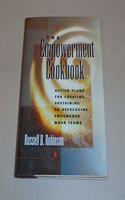 Empowerment Cookbook: Action Plans for Creating, Sustaining or Refocusing Empowered Work Teams