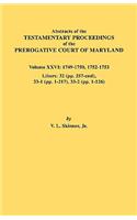 Abstracts of the Testamentary Proceedings of the Prerogative Court of Maryland. Volume XXVI